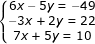 \small \dpi{80} \fn_jvn \left\{\begin{matrix} 6x-5y= -49 & & \\ -3x+2y=22& & \\ 7x+5y=10 & & \end{matrix}\right.